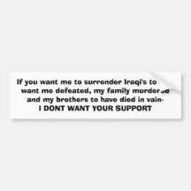 If you want me to surrender Iraqi's to evil, wa... Bumper Sticker