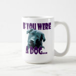 If You were a Dog...Leadership (Black Lab) Coffee Mug
