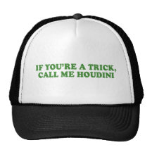 IF YOURE A TRICK, CALL ME HOUDINI MESH HATS