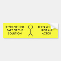 IF YOU'RE NOT PART OF THE SOLUTION BUMPER STICKER