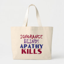 Ignorance blinds, apathy kills bag
