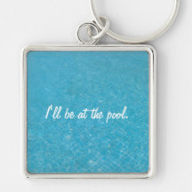 I'll Be At The Pool Keychain