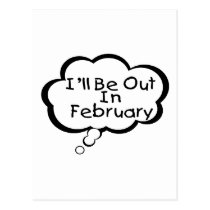 I'll Be Out In February postcards