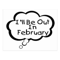 I'll Be Out In February postcards