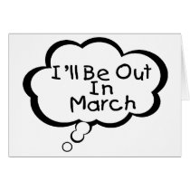 I'll Be Out In March cards