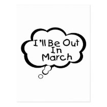 I'll Be Out In March postcards
