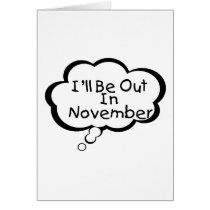 I'll Be Out In November cards