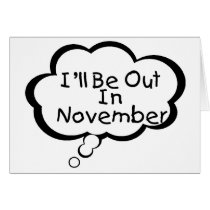 I'll Be Out In November cards