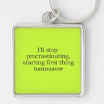 I'll stop procrastinating starting first thing tom key chains