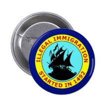 ILLEGAL IMMIGRATION STARTED IN 1492 BUTTON