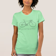I'm A Cycling Goddess T-shirts