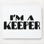 I'm A Keeper Mouse Pads