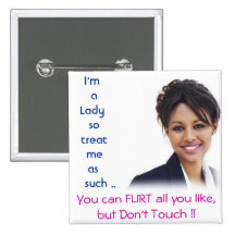 I'm a Lady so treat me as such .. Pin