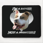 I'm a lover not a fighter pitbull mousepad