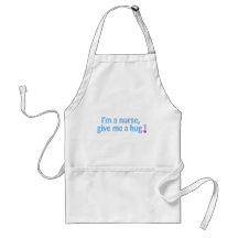 I'm a nurse, give me a hug! aprons