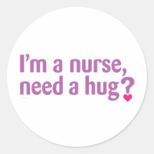 I'm a nurse, need a hug? stickers
