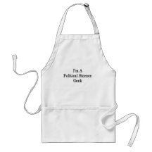 I'm A Political Science Geek Apron