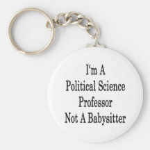 I'm A Political Science Professor Not A Babysitter Keychain