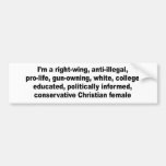 I'm a right wing, conservative chrisitan female bumper sticker