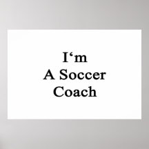 I'm A Soccer Coach Print