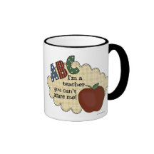 I'm A Teacher...You Can't Scare Me Coffee Mugs
