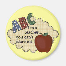 I'm A Teacher...You Can't Scare Me Fridge Magnet