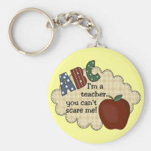I'm A Teacher...You Can't Scare Me Keychain