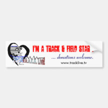 I'm a track & field star! ...donations welcome. bumper sticker