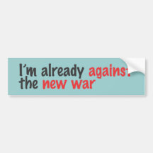 I'm already against the new war bumper stickers