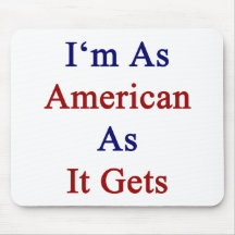 I'm As American As It Gets Mousepad
