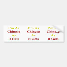 I'm As Chinese As It Gets Bumper Sticker