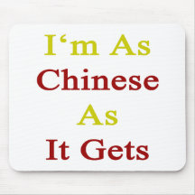 I'm As Chinese As It Gets Mousepads
