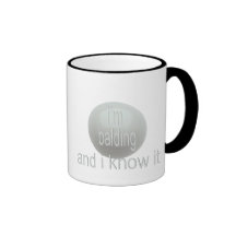 I'm balding and I know it. Coffee Mugs