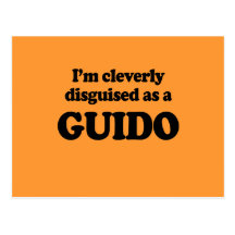 I'm cleverly disguised as a guido post cards
