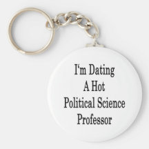 I'm Dating A Hot Politicial Science Professor Keychains