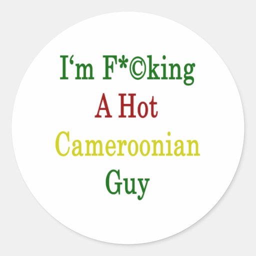 I'm Fucking A Hot Cameroonian Guy Stickers