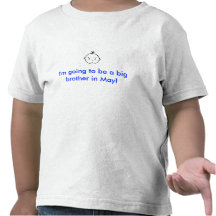 I'm going to be a big brother in May! T-shirt