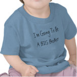 I'm Going To Be A BIG Brother T Shirt