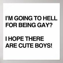 I'M GOING TO HELL FOR BEING GAY PRINT