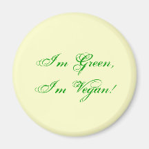 I'm Green, I'm Vegan! Fridge Magnet