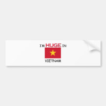 I'm HUGE In VIETNAM Bumper Sticker