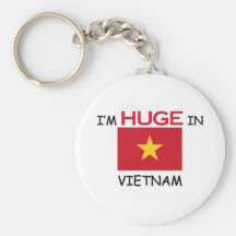 I'm HUGE In VIETNAM Key Chain