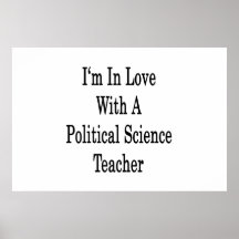 I'm In Love With A Political Science Teacher Posters