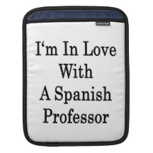I'm In Love With A Spanish Professor iPad Sleeve