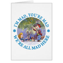 I'M MAD, YOU'RE MAD, WE'RE ALL MAD HERE! CARDS