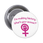 I'm Making History. What's Your Excuse? (pink)