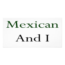 I'm Mexican And I Recycle Customised Photo Card