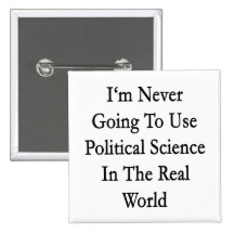 I'm Never Going To Use Political Science In The Re Pinback Button