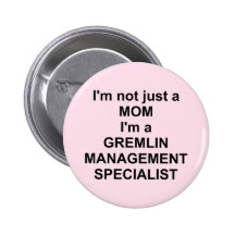 I'm Not Just a Mum I'm a Gremlin Management... Buttons
