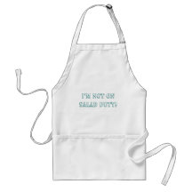 I'm not ON salad duty! Aprons
